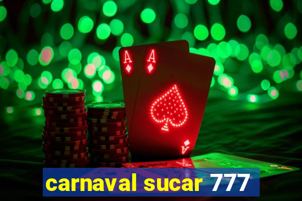 carnaval sucar 777